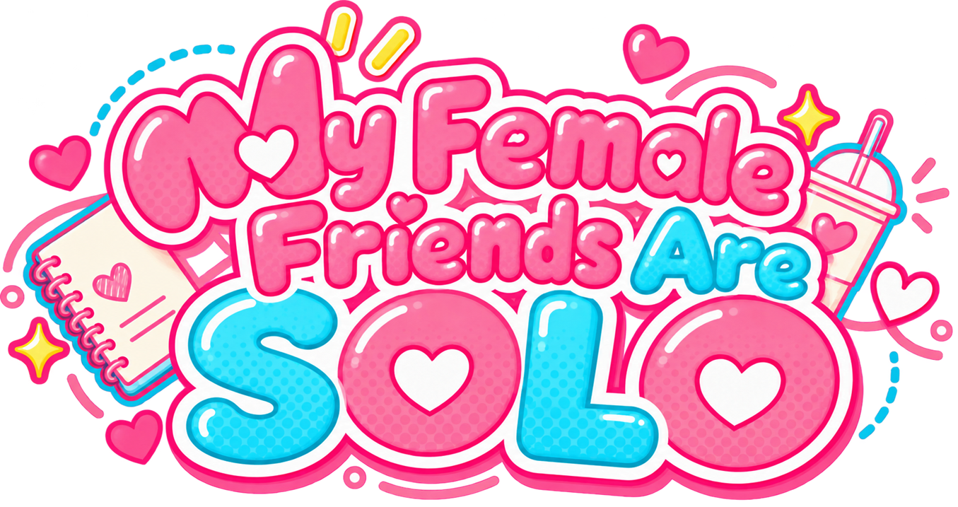 My Female Friends Are SOLO